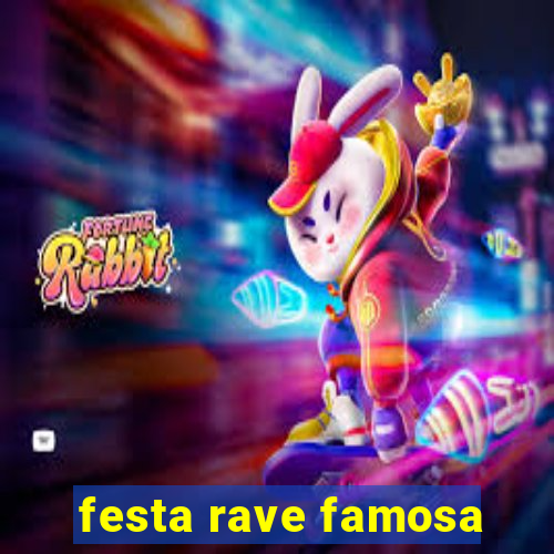 festa rave famosa